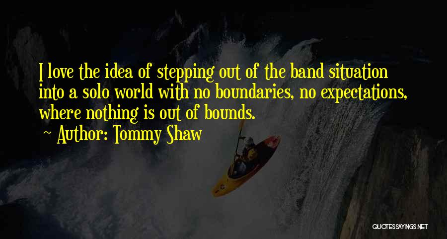 Love No Boundaries Quotes By Tommy Shaw