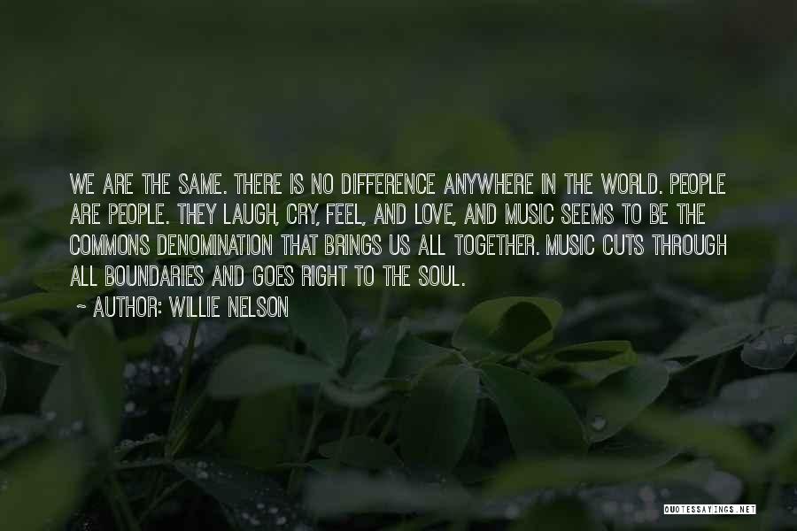 Love No Boundaries Quotes By Willie Nelson