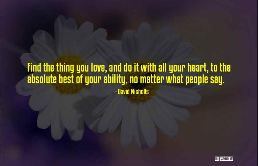 Love No Matter What You Do Quotes By David Nicholls Love No Matter What You Do Quotes By David Nicholls
