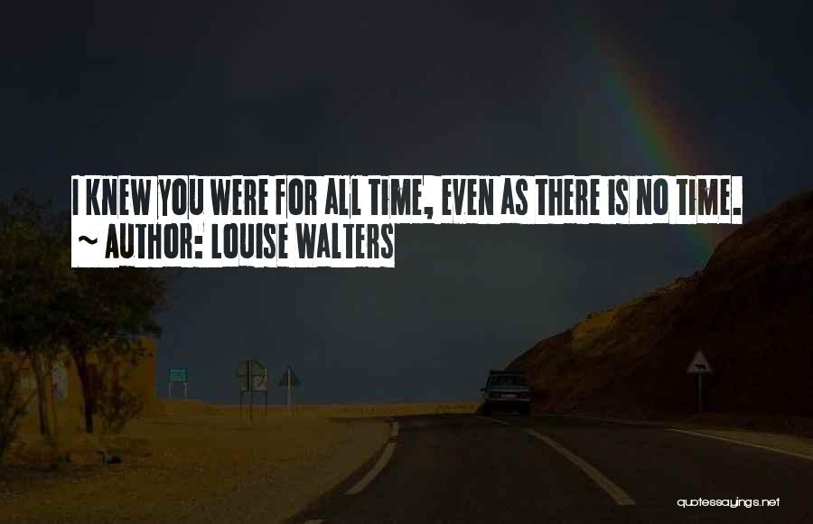 Love No Time Quotes By Louise Walters