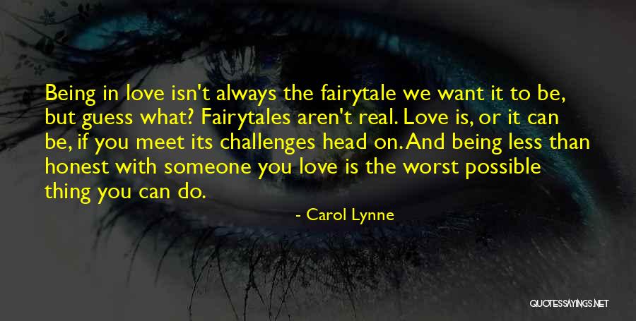 Love Not Being A Fairytale Quotes By Carol Lynne Love Not Being A Fairytale Quotes By Carol Lynne