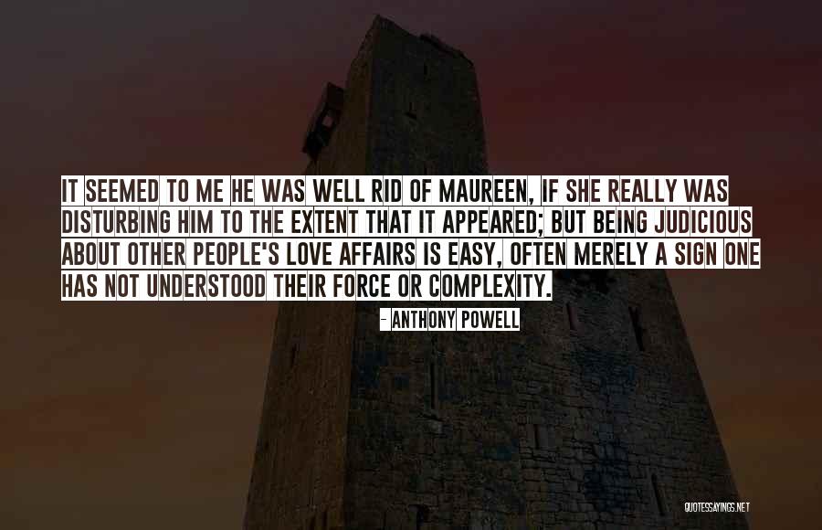 Love Not Being Easy Quotes By Anthony Powell Love Not Being Easy Quotes By Anthony Powell