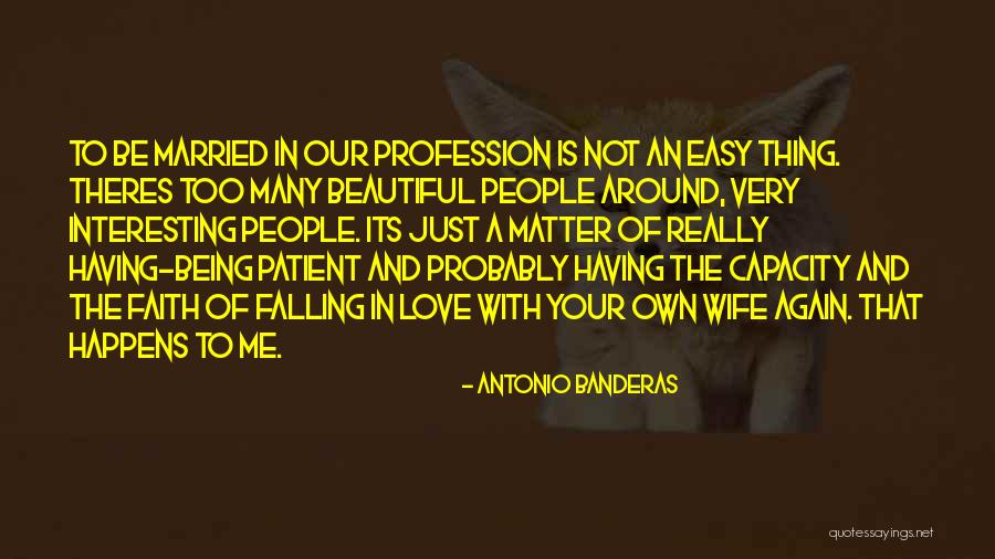 Love Not Being Easy Quotes By Antonio Banderas Love Not Being Easy Quotes By Antonio Banderas