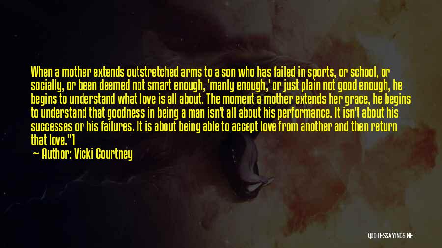 Love Not Being Good Enough Quotes By Vicki Courtney