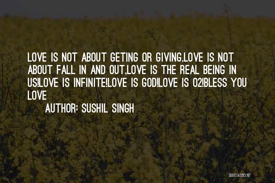 Love Not Being Real Quotes By Sushil Singh