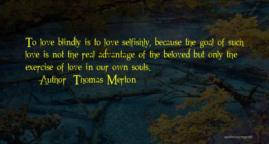 Love Not Being Real Quotes By Thomas Merton