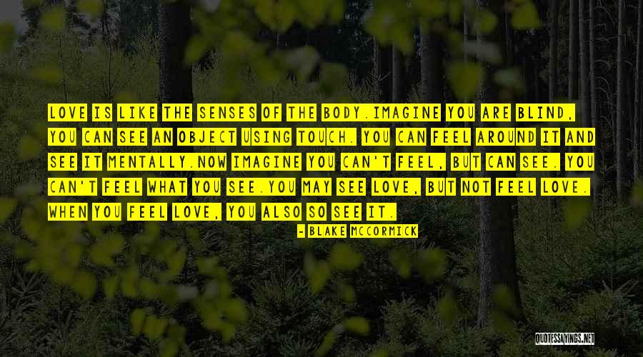 Love Not Blind Quotes By Blake McCormick Love Not Blind Quotes By Blake McCormick