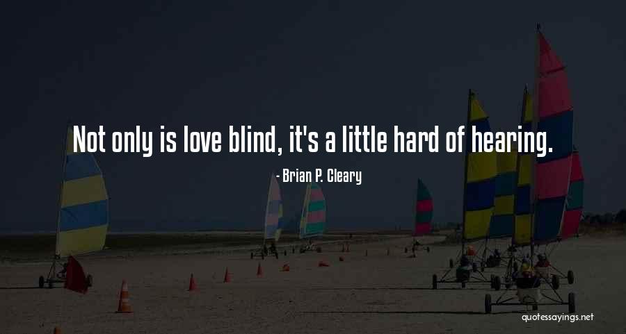 Love Not Blind Quotes By Brian P. Cleary Love Not Blind Quotes By Brian P. Cleary
