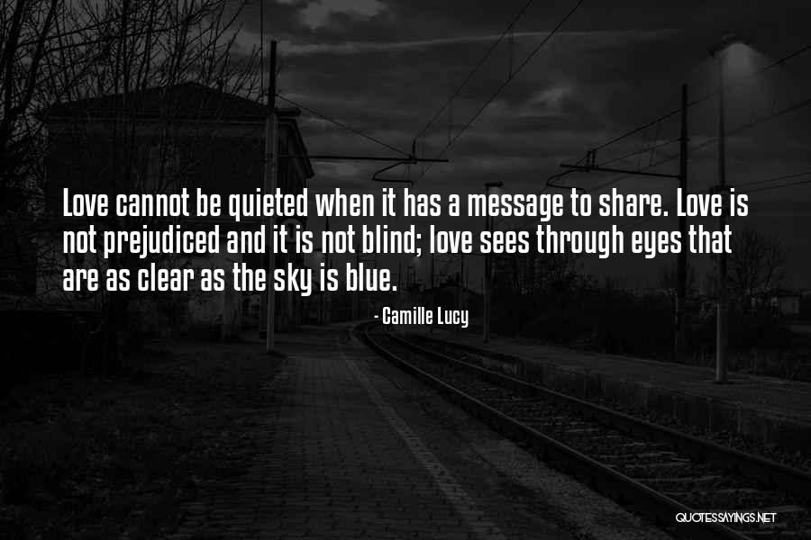 Love Not Blind Quotes By Camille Lucy Love Not Blind Quotes By Camille Lucy