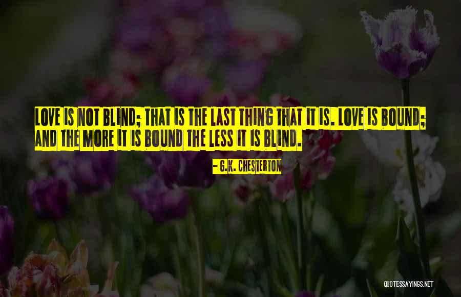 Love Not Blind Quotes By G.K. Chesterton Love Not Blind Quotes By G.K. Chesterton