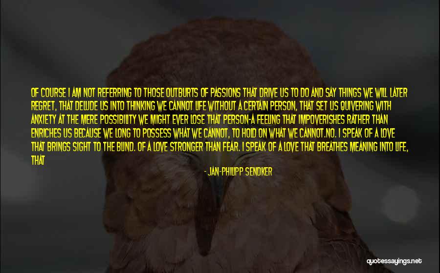 Love Not Blind Quotes By Jan-Philipp Sendker Love Not Blind Quotes By Jan-Philipp Sendker