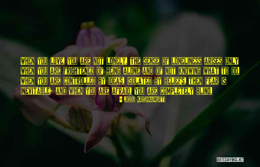 Love Not Blind Quotes By Jiddu Krishnamurti Love Not Blind Quotes By Jiddu Krishnamurti