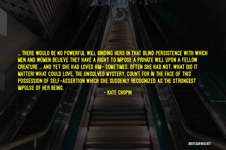 Love Not Blind Quotes By Kate Chopin Love Not Blind Quotes By Kate Chopin