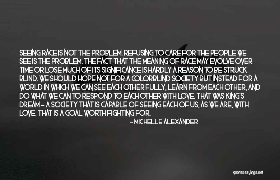 Love Not Blind Quotes By Michelle Alexander Love Not Blind Quotes By Michelle Alexander