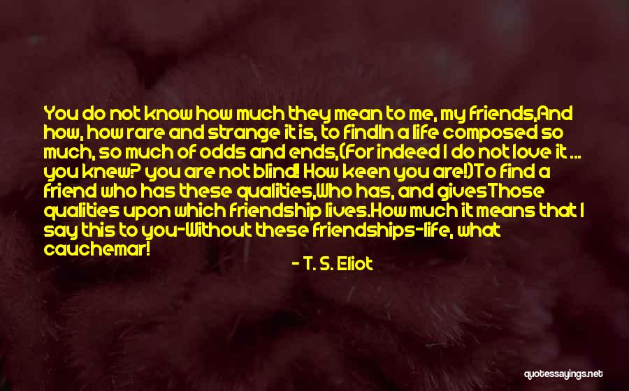 Love Not Blind Quotes By T. S. Eliot Love Not Blind Quotes By T. S. Eliot