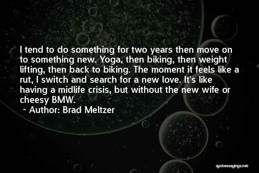 Love Not Cheesy Quotes By Brad Meltzer