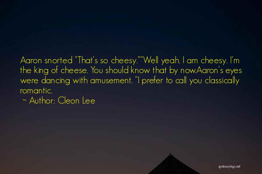 Love Not Cheesy Quotes By Cleon Lee