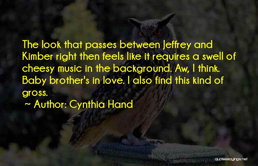 Love Not Cheesy Quotes By Cynthia Hand