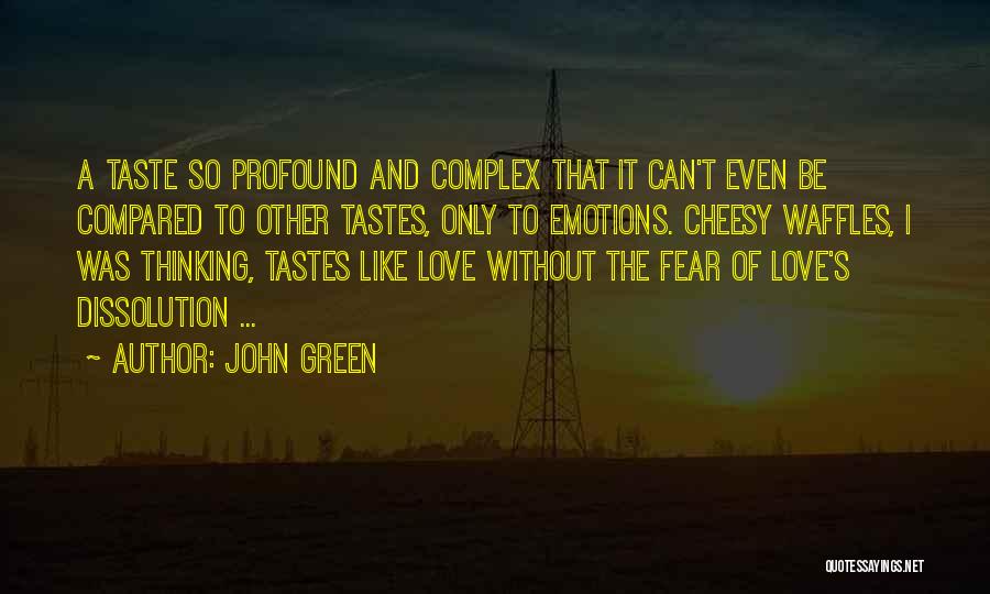 Love Not Cheesy Quotes By John Green