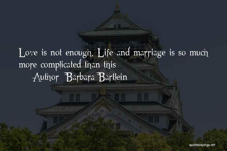 Love Not Complicated Quotes By Barbara Bartlein