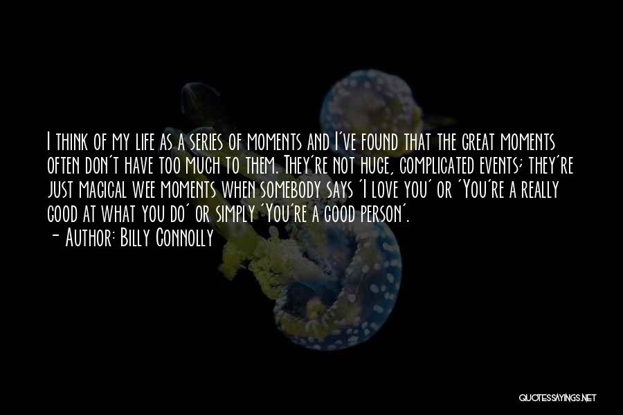 Love Not Complicated Quotes By Billy Connolly