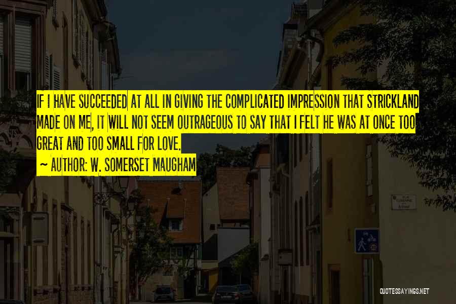 Love Not Complicated Quotes By W. Somerset Maugham