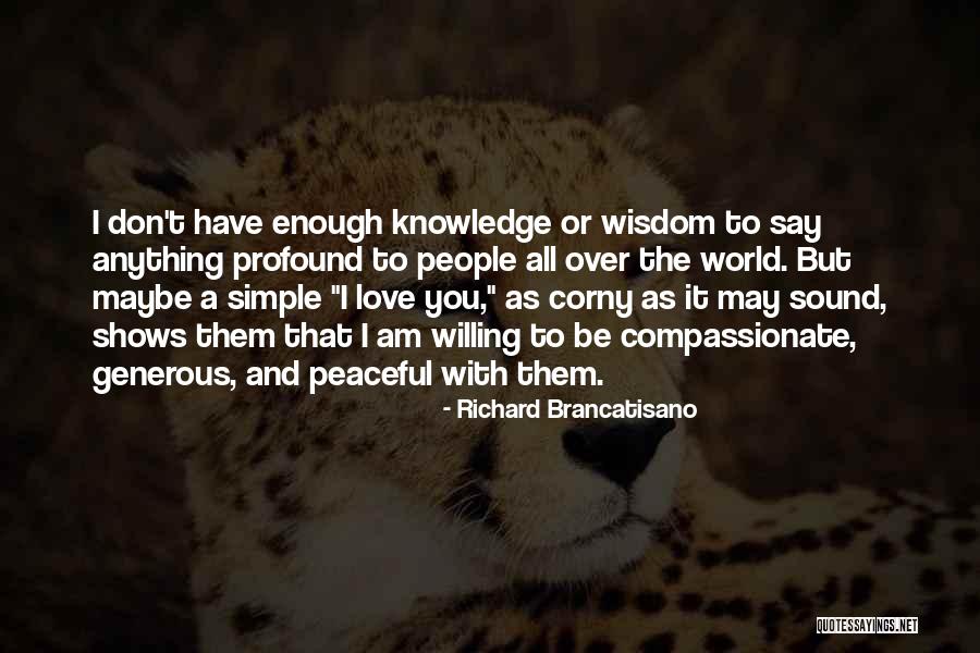 Love Not Corny Quotes By Richard Brancatisano Love Not Corny Quotes By Richard Brancatisano