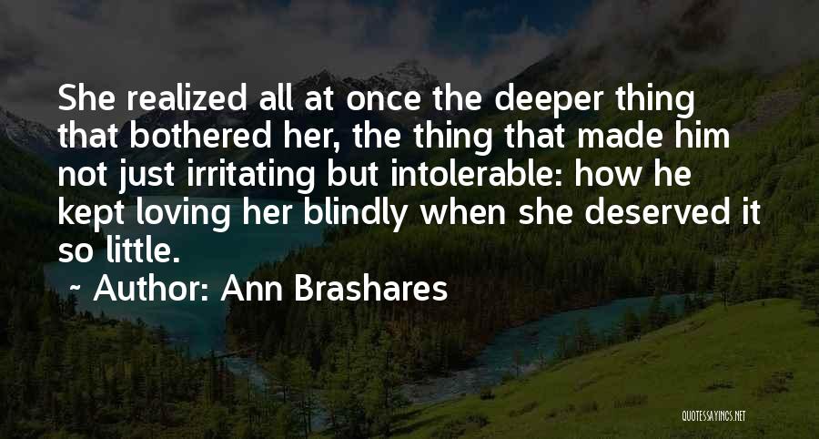Love Not Deserved Quotes By Ann Brashares
