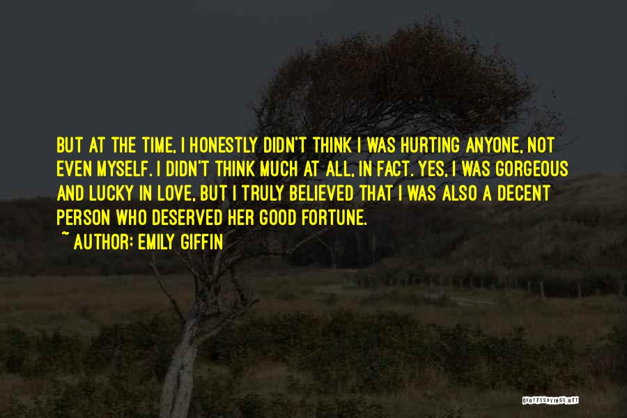 Love Not Deserved Quotes By Emily Giffin