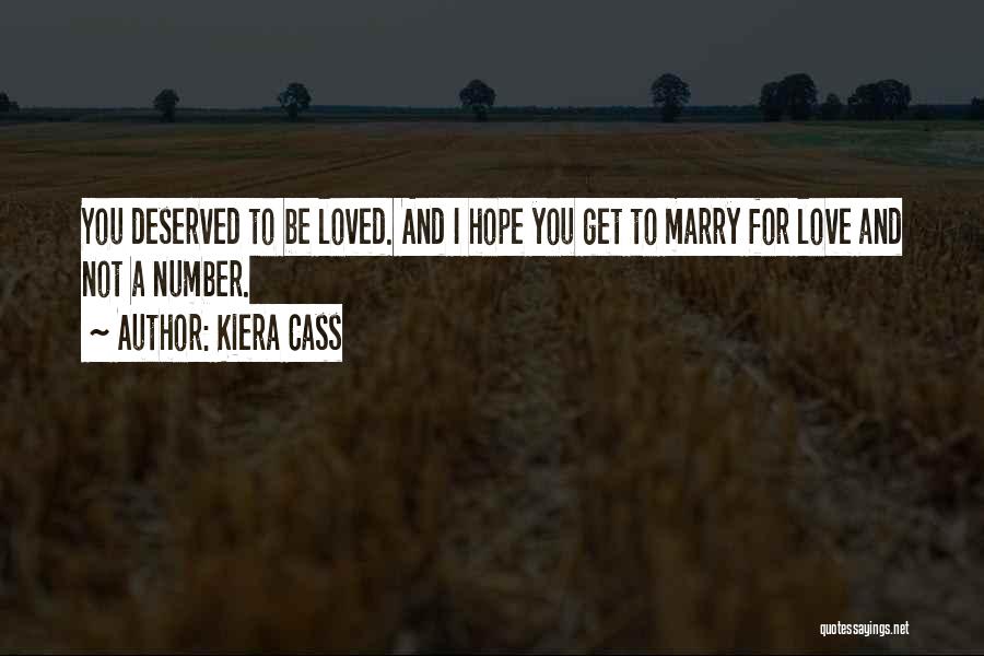 Love Not Deserved Quotes By Kiera Cass