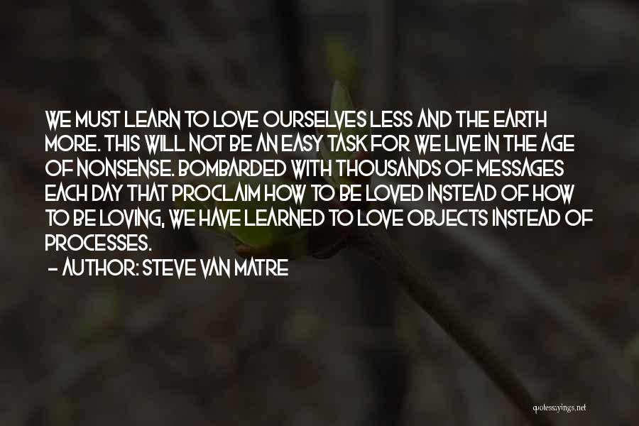 Love Not Easy Quotes By Steve Van Matre