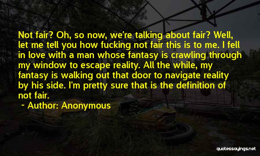 Love Not Fair Quotes By Anonymous