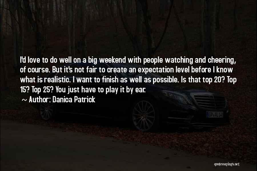 Love Not Fair Quotes By Danica Patrick