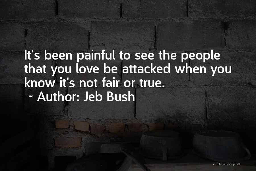 Love Not Fair Quotes By Jeb Bush