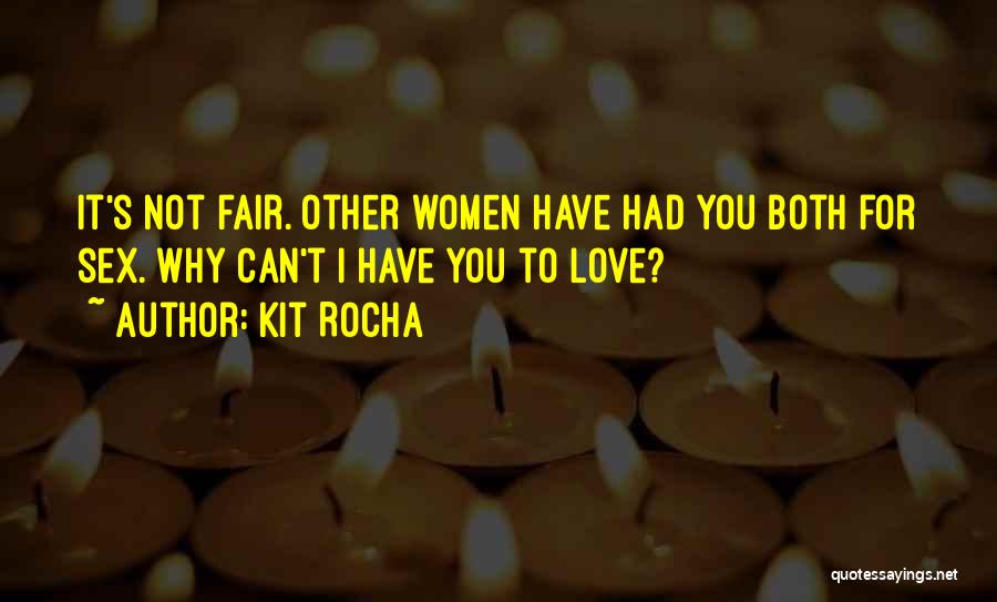 Love Not Fair Quotes By Kit Rocha