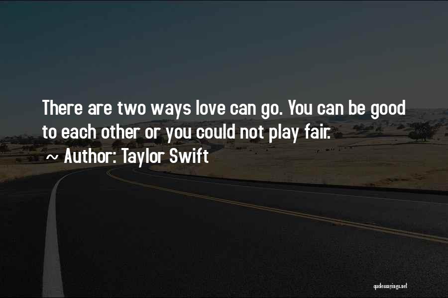 Love Not Fair Quotes By Taylor Swift