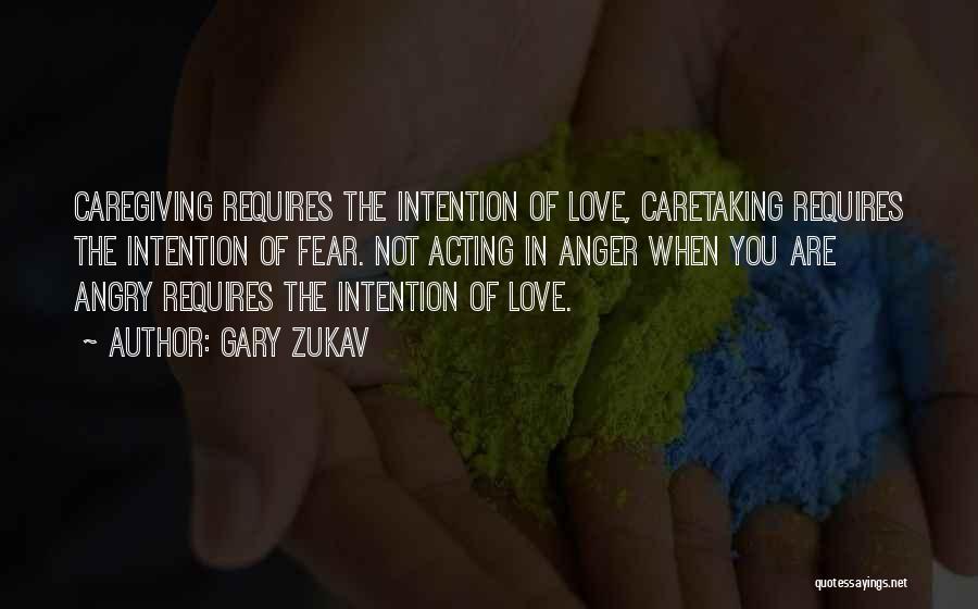 Love Not Fear Quotes By Gary Zukav