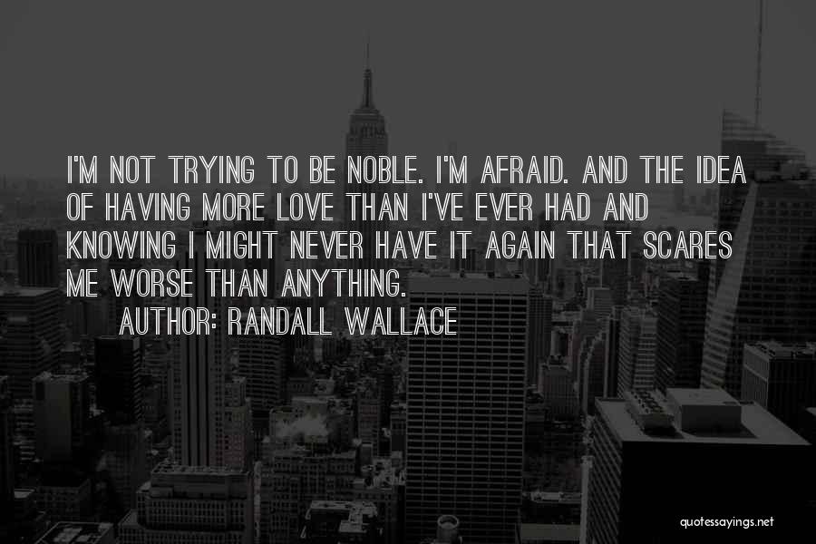 Love Not Fear Quotes By Randall Wallace