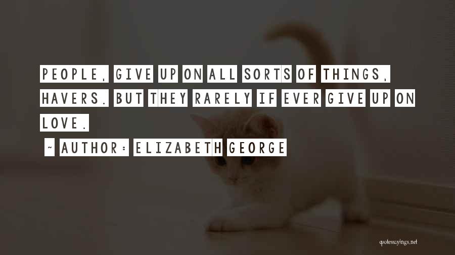 Love Not Giving Up Quotes By Elizabeth George