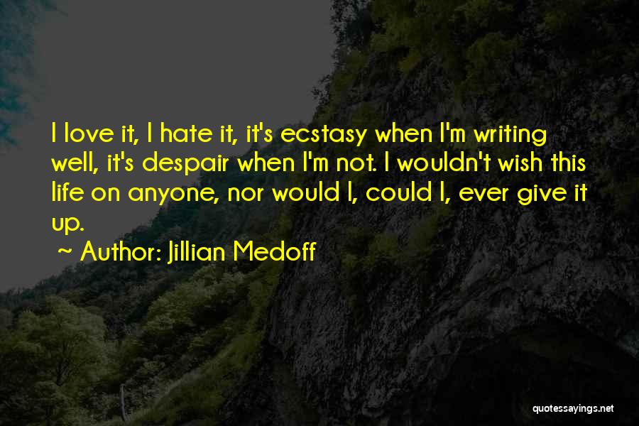 Love Not Giving Up Quotes By Jillian Medoff