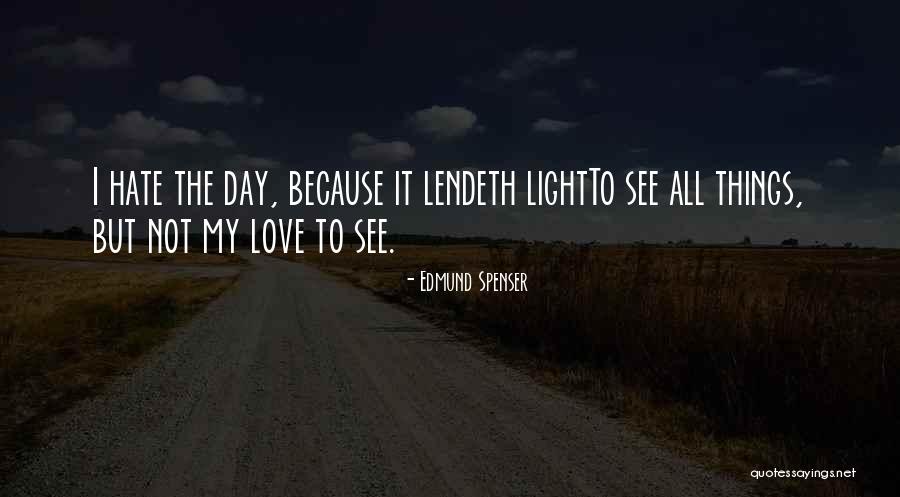Love Not Hatred Quotes By Edmund Spenser Love Not Hatred Quotes By Edmund Spenser