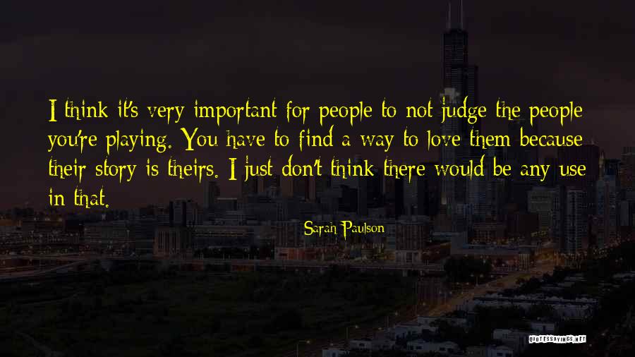 Love Not Judge Quotes By Sarah Paulson Love Not Judge Quotes By Sarah Paulson