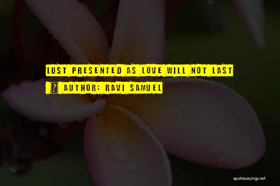 Love Not Lasting Quotes By Ravi Samuel
