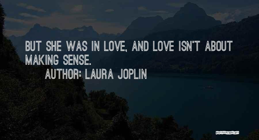 Love Not Making Sense Quotes By Laura Joplin