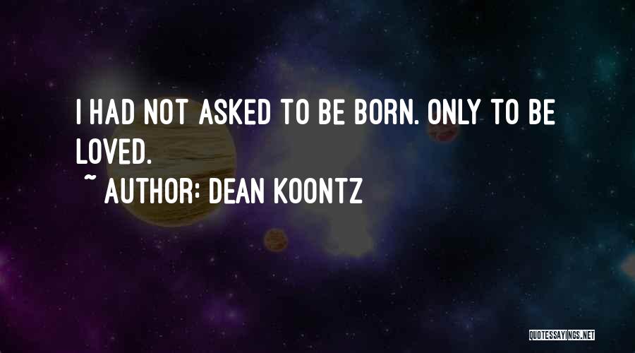 Love Not Only Quotes By Dean Koontz