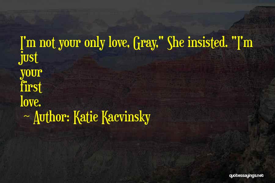 Love Not Only Quotes By Katie Kacvinsky
