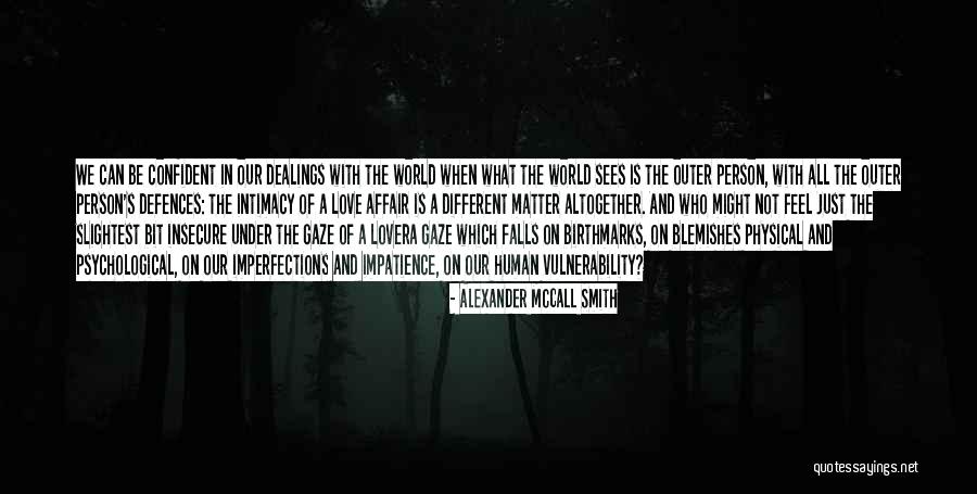 Love Not Physical Quotes By Alexander McCall Smith Love Not Physical Quotes By Alexander McCall Smith