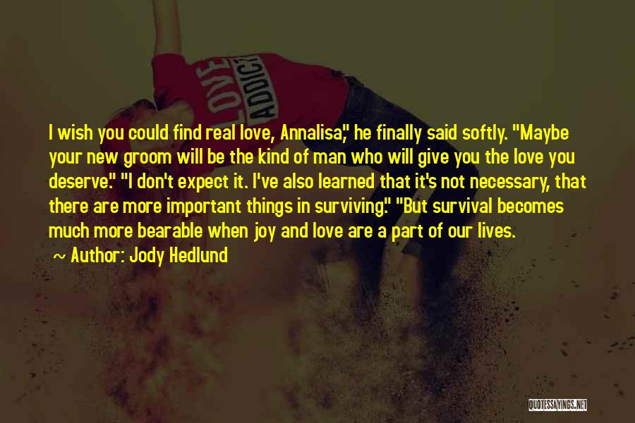 Love Not Real Quotes By Jody Hedlund