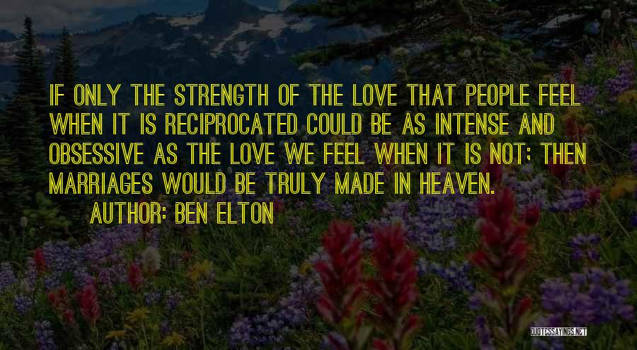 Love Not Reciprocated Quotes By Ben Elton