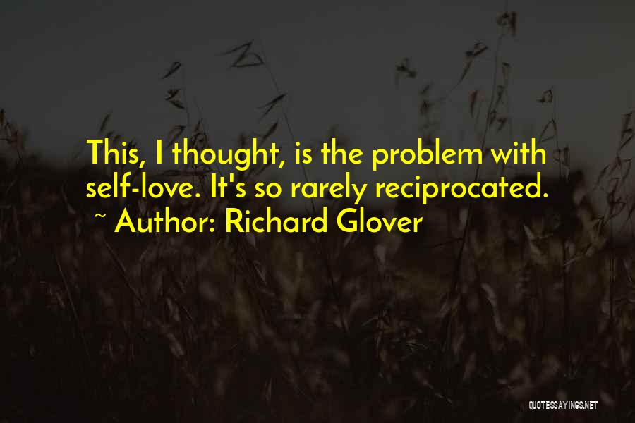 Love Not Reciprocated Quotes By Richard Glover